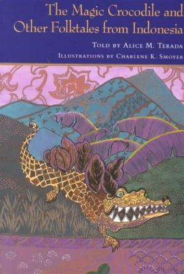  Embracing The Crocodile: A 15th Century Indonesian Folktale Exploring Courage and Compassion!